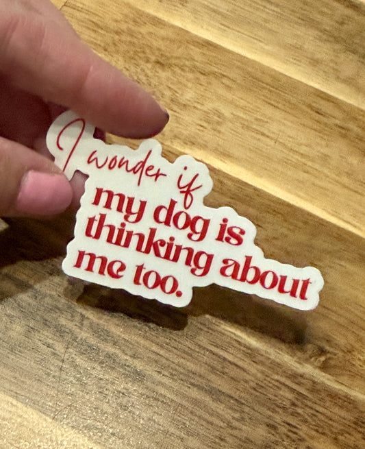 I Wonder If My Dog Sticker
