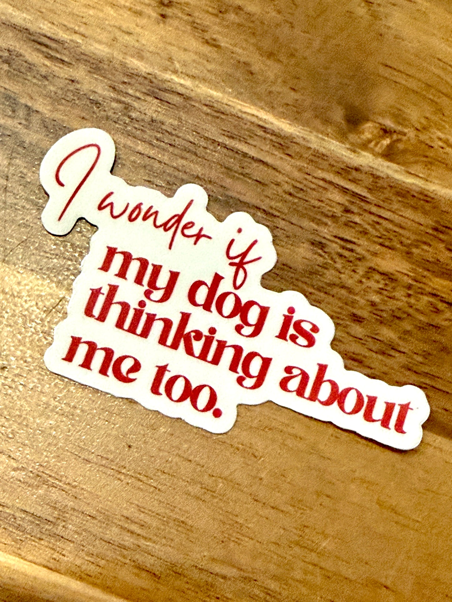 I Wonder If My Dog Sticker