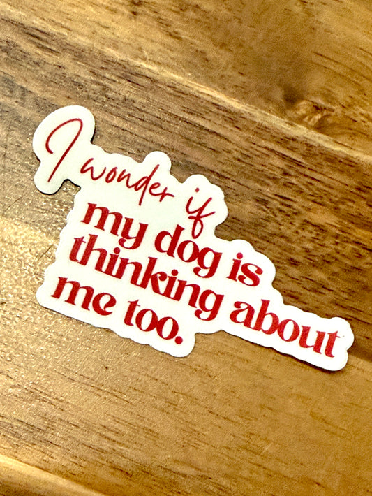 I Wonder If My Dog Sticker