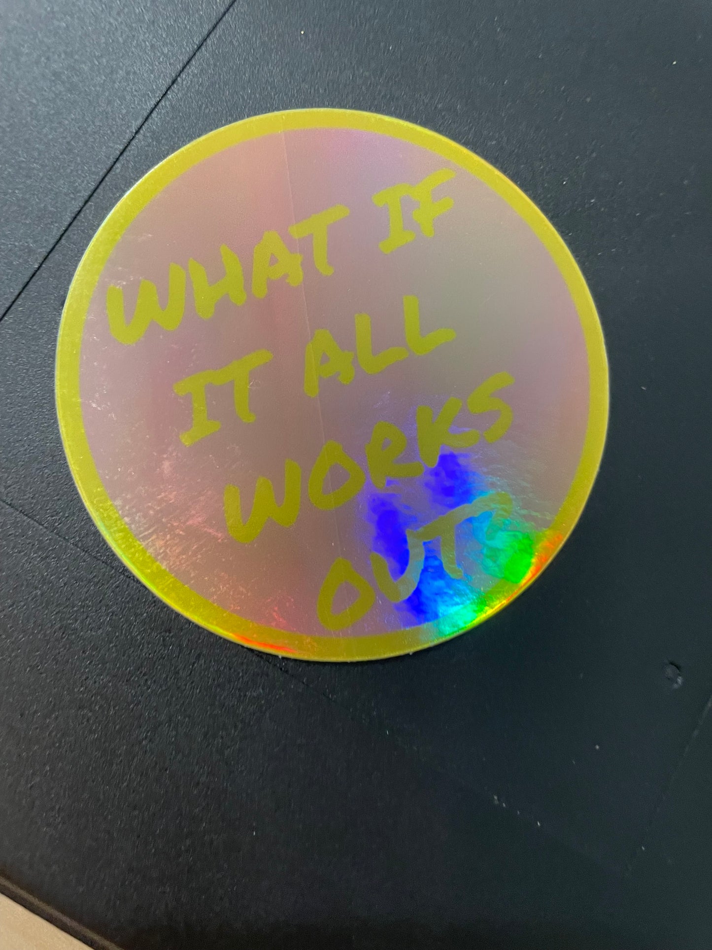 What If It All Works Out Sticker