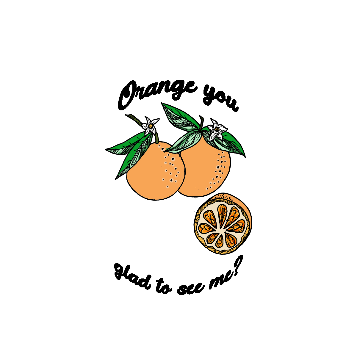 Orange You Glad To See Me Sticker